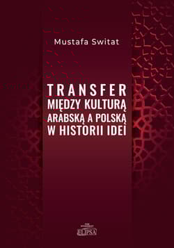 Transfer między kulturą arabską a polską w historii idei - Mustafa Switat