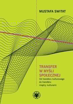 Transfer w myśli społecznej Od transferu kulturowego do transferu między kulturami