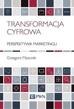 Transformacja cyfrowa Perspektywa marketingu - Grzegorz Mazurek