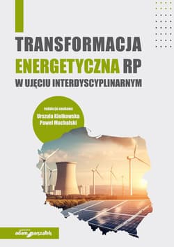 Transformacja energetyczna RP w ujęciu interdyscyplinarnym - Machalski Paweł