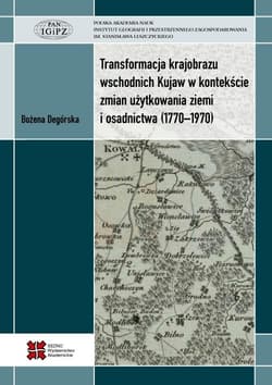 Transformacja krajobrazu wschodnich Kujaw w... -  Degórska Bożena