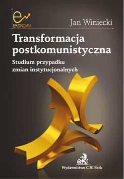 Transformacja postkomunistyczna Studium przypadku zmian instytucjonalnych.
