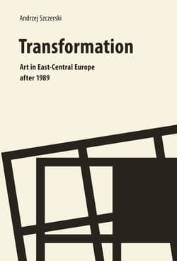 Transformation Art In East Central Europe after 1989 - Andrzej Szczerski