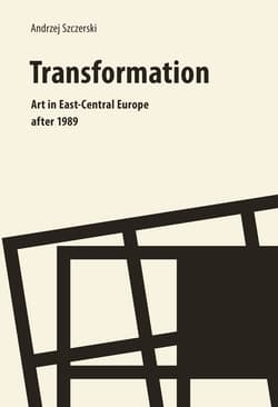 Transformation Art In East Central Europe after 1989 - Andrzej Szczerski