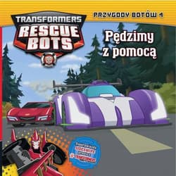 Transformers Rescue Bots 4. Przygody Botów Pędzimy z pomocą