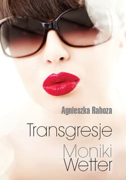 Transgresje Moniki Wetter - Agnieszka Rahoza
