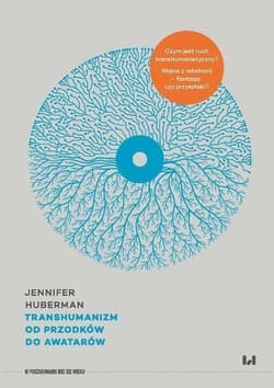 Transhumanizm Od przodków do awatarów - Jennifer Huberman