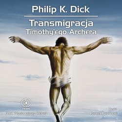 Transmigracja Timothy'ego Archera - audiobook - Philip K. Dick