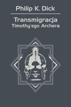 Transmigracja Timothy'ego Archera - ebook - Philip K. Dick