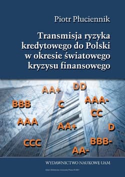 Transmisja ryzyka kredytowego do Polski w okresie światowego kryzysu finansowego 2007-2014 - Piotr Płuciennik