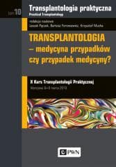 Transplantologia praktyczna. T.10 -  Pączek Leszek,  Foroncewicz Bartosz, Krzysztof Muc