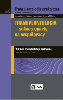 Transplantologia praktyczna T.8 -  Pączek Leszek,  Mucha Krzysztof, Bartosz Foroncewi