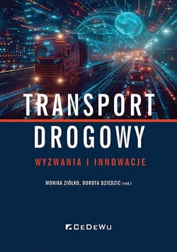 Transport drogowy - wyzwania i innowacje -  Ziółko Monika,  Dziedzic Dorota