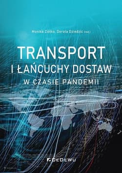Transport i łańcuchy dostaw w czasie pandemii -  Ziółko Monika,  Dziedzic Dorota