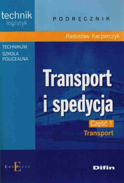 Transport i spedycja część 1 Transport Technikum Szkoła policealna - Radosław Kacperczyk