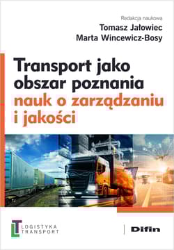 Transport jako obszar poznania nauk o zarządzaniu i jakości - Marta Wincewicz-Bosy