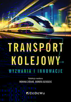 Transport kolejowy wyzwania i innowacje -  Ziółko Monika,  Dziedzic Dorota