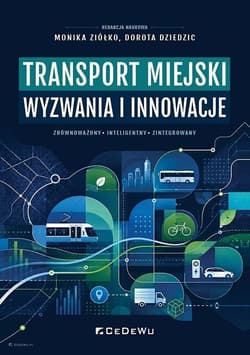 Transport miejski. Wyzwania i innowacje - Monika Ziółko (red.),  Dziedzic Dorota