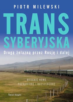 Transsyberyjska Drogą żelazną przez Rosję i dalej - Piotr Milewski