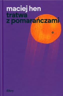 Tratwa z pomarańczami - Maciej Hen