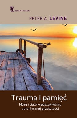 Trauma i pamięć - ebook - Peter A. Levine