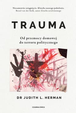 Trauma. Od przemocy domowej do terroru politycznego - Judith Herman