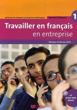Travailler en francais... podręcznik A1/A2 - Bernard Gillmann