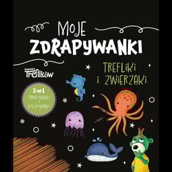 Trefliki i zwierzaki. Moje zdrapywanki - Opracowanie Zbiorowe