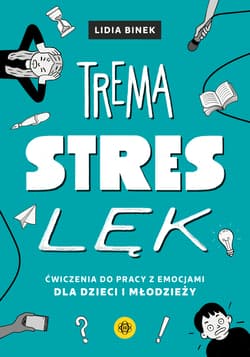 Trema Stres Lęk ćwiczenia do pracy z emocjami dla dzieci i młodzieży
