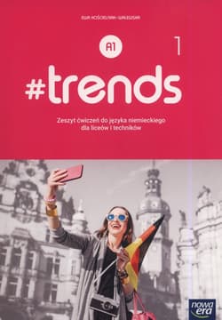 #trends 1 Zeszyt ćwiczeń Szkoła ponadgimnazjalna i ponadpodstawowa - Ewa Kościelniak-Walewska