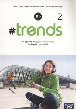 #trends 2 Podręcznik Szkoła ponadgimnazjalna i ponadpodstawowa - Życka  Anna, Ewa Kościelniak-Walewska, Körber Andy Christian