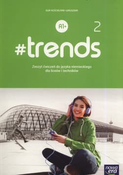 #trends 2 Zeszyt ćwiczeń Szkoła ponadpodstawowa - Życka  Anna, Ewa Kościelniak-Walewska, Körber Andy Christian