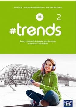 #trends 2 Zeszyt ćwiczeń Szkoła ponadpodstawowa - Życka  Anna, Ewa Kościelniak-Walewska, Körber Andy Christian