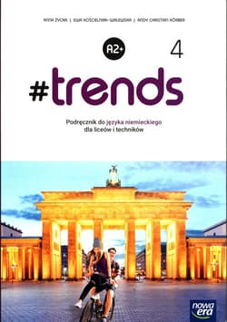 #trends 4 Język niemiecki Podręcznik Liceum Technikum Poziom A2+ - Życka  Anna, Ewa Kościelniak-Walewska, Körber Andy Christian