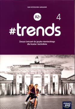 #trends 4 Język niemiecki Zeszyt ćwiczeń Liceum Technikum Poziom A2+