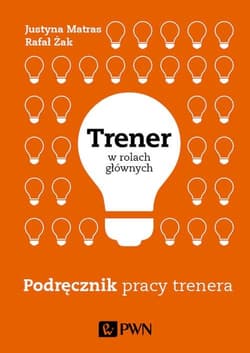 Trener w rolach głównych Podręcznik pracy trenera - Matras Justyna