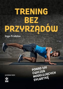 Trening bez przyrządów - Ingo Frobose