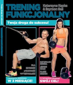 Trening funkcjonalny. Twoja przemiana w 3 miesiące - Kępka Katarzyna, Gaś Szymon