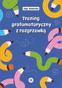 Trening grafomotoryczny z rozgrzewką - Olga Kłodnicka