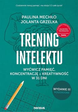 Trening intelektu. Wyćwicz pamięć, koncentrację i kreatywność w 31 dni. - Mechło Paulina, Grzelka Jolanta