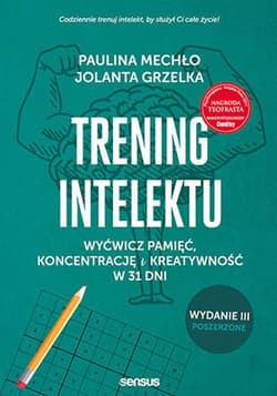 Trening intelektu Wyćwicz pamięć, koncentrację i kreatywność w 31 dni - Grzelka Jolanta, Mechło Paulina