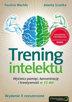 Trening intelektu Wyćwicz pamięć, koncentrację i kreatywność w 31 dni. - Mechło Paulina, Grzelka Jolanta