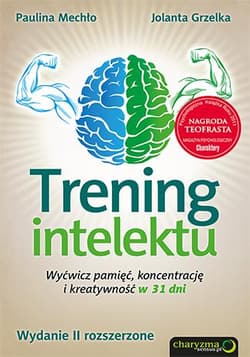 Trening intelektu Wyćwicz pamięć, koncentrację i kreatywność w 31 dni. - Mechło Paulina, Grzelka Jolanta