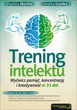 Trening intelektu. Wyćwicz pamięć, koncentrację i kreatywność w 31 dni - ebook - Mechło Paulina, Grzelka Jolanta