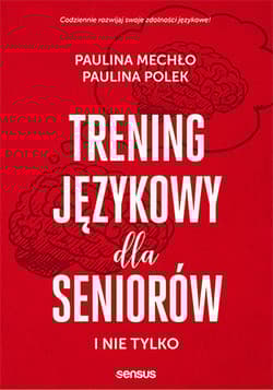 Trening językowy dla seniorów i nie tylko - Mechło Paulina, Polek Paulina