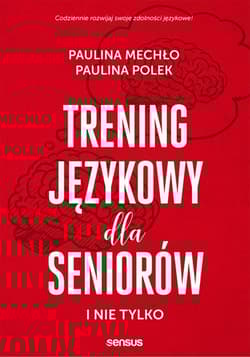 Trening językowy dla seniorów i nie tylko - Mechło Paulina, Polek Paulina