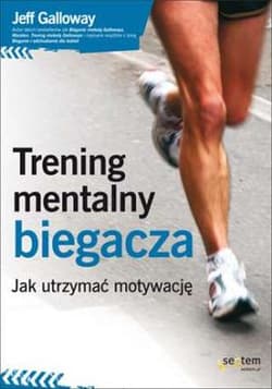 Trening mentalny biegacza Jak utrzymać motywację - Galloway Jeff