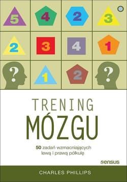 Trening mózgu 50 zadań wzmacniających lewą i prawą półkulę - Charles Phillips