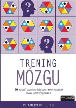 Trening mózgu 50 zadań wzmacniających równowagę lewej i prawej półkuli - Charles Phillips