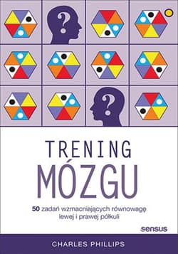 Trening mózgu. 50 zadań wzmacniających równowagę lewej i prawej półkuli - ebook - Charles Phillips